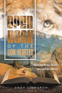 portada Open Book of the Lion-Hearted: A Trilogy of Love/Betrayal, Defiance and Triumph over Adversity