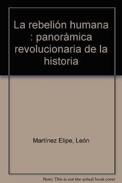 portada La rebelión humana : panorámica revolucionaria de la historia (in Spanish)