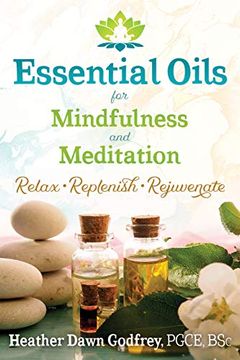 portada Essential Oils for Mindfulness and Meditation: Relax, Replenish, and Rejuvenate (en Inglés)