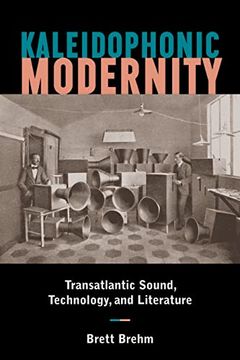 portada Kaleidophonic Modernity: Transatlantic Sound, Technology, and Literature (en Inglés)