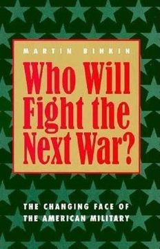 portada Who Will Fight the Next War? The Changing Face of the American Military (en Inglés)