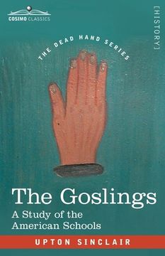 portada The Goslings: A Study of the American Schools (en Inglés)