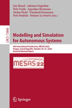 portada Modelling and Simulation for Autonomous Systems: 9th International Conference, Mesas 2022, Prague, Czech Republic, October 20-21, 2022, Revised Select (en Inglés)