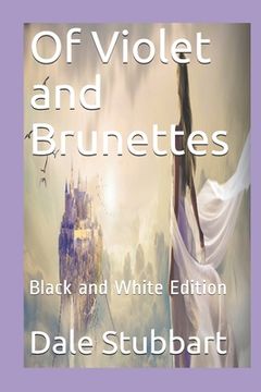 portada Of Violet and Brunettes: Black and White Edition (in English)