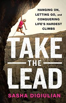 portada Take the Lead: Hanging on, Letting go, and Conquering Life's Hardest Climbs (en Inglés)
