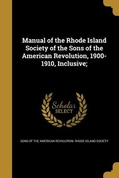 portada Manual of the Rhode Island Society of the Sons of the American Revolution, 1900-1910, Inclusive;
