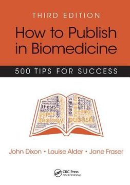 portada How to Publish in Biomedicine: 500 Tips for Success, Third Edition (in English)