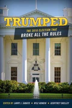 portada Trumped: The 2016 Election That Broke All the Rules (en Inglés)