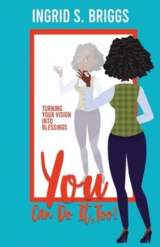 portada You Can Do It, Too!: Turning Your Vision Into Blessings