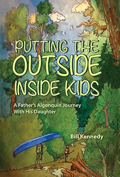 portada Putting the Outside Inside Kids: A Father'S Algonquin Journey With his Daughter (en Inglés)