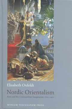 portada Nordic Orientalism: Paris and the Cosmopolitan Imagination 1800-1900 (en Inglés)