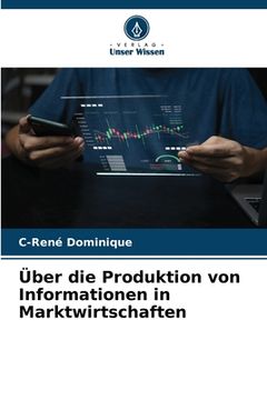 portada Über die Produktion von Informationen in Marktwirtschaften (en Alemán)