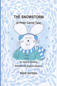 portada The Snowstorm: Peter Carrot and his family go through the trials of losing electricity during a snowstorm. (en Inglés)