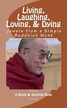 portada Living, Laughing, Loving & Dying: Jewels from a Simple Buddhist Monk (en Inglés)