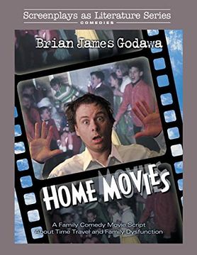 portada Home Movies: A Family Comedy Movie Script About Time Travel and Family Dysfunction (Screenplays as Literature Series) (en Inglés)
