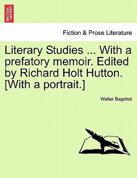 portada literary studies ... with a prefatory memoir. edited by richard holt hutton. [with a portrait.] (en Inglés)