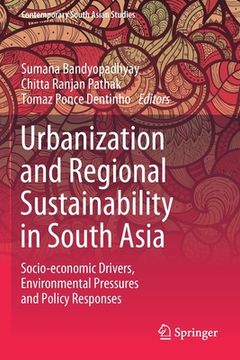 portada Urbanization and Regional Sustainability in South Asia: Socio-Economic Drivers, Environmental Pressures and Policy Responses (in English)