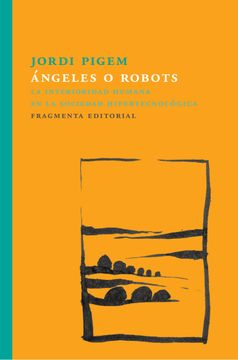 portada Ángeles o Robots: La Interioridad Humana en la Sociedad Hipertecnológica (in Spanish)