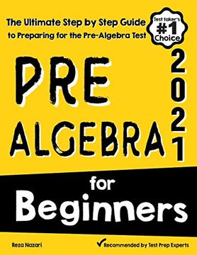 portada Pre-Algebra for Beginners: The Ultimate Step by Step Guide to Preparing for the Pre-Algebra Test (en Inglés)