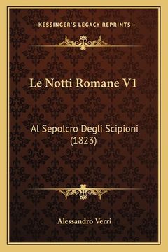 portada Le Notti Romane V1: Al Sepolcro Degli Scipioni (1823) (en Italiano)