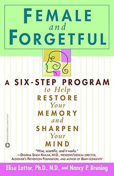 portada female and forgetful: a six-step program to help resotre your memory and sharpen your mind (in English)