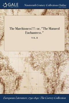 portada The Marchioness!!!: or, "The Matured Enchantress."; VOL. II (en Inglés)
