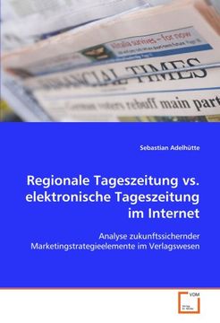portada Regionale Tageszeitung vs. elektronische Tageszeitung im Internet: Analyse zukunftssichernder Marketingstrategieelemente im Verlagswesen