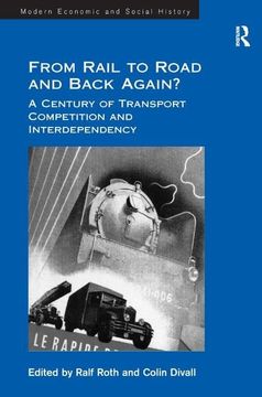portada From Rail to Road and Back Again?: A Century of Transport Competition and Interdependency (in English)