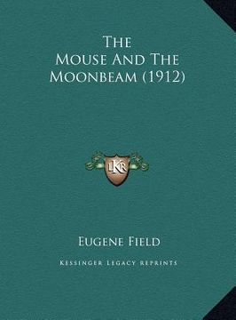 portada the mouse and the moonbeam (1912) the mouse and the moonbeam (1912) (en Inglés)