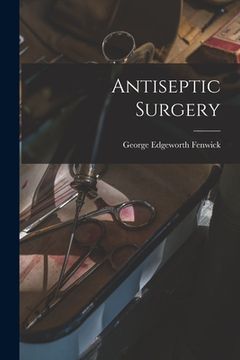portada Antiseptic Surgery [microform] (en Inglés)