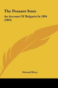 portada the peasant state the peasant state: an account of bulgaria in 1894 (1894) an account of bulgaria in 1894 (1894) (en Inglés)