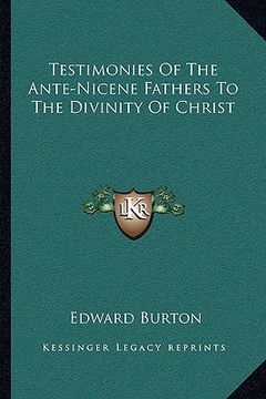 portada testimonies of the ante-nicene fathers to the divinity of christ