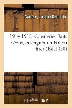 portada 1914-1918. Cavalerie. Faits Vécus, Enseignements À En Tirer (en Francés)