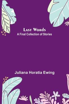 portada Last Words: A Final Collection of Stories (in English)