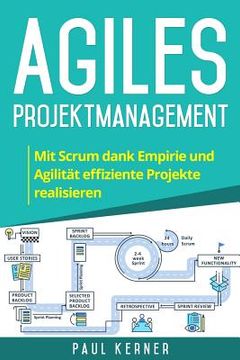 portada Agiles Projektmanagement: Mit Scrum dank Empirie und Agilität effiziente Projekte realisieren. (en Alemán)