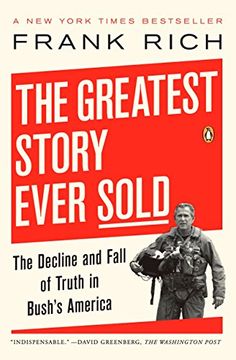 portada The Greatest Story Ever Sold: The Decline and Fall of Truth in Bush's America (in English)