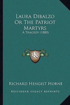 portada laura dibalzo or the patriot martyrs: a tragedy (1880) (in English)