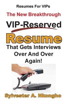 portada Resumes For VIPs: The New Breakthrough VIP-Reserved Resume That Gets Interviews Over and Over Again