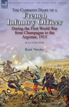 portada The Campaign Diary of a French Infantry Officer During the First World War from Champagne to the Argonne, 1915 (en Inglés)