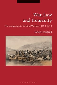 portada War, Law and HumanityThe Campaign to Control Warfare, 1853-1914 (en Inglés)