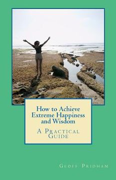 portada how to achieve extreme happiness and wisdom (en Inglés)
