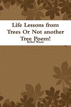 portada Life Lessons From Trees or not Another Tree Poem! (en Inglés)