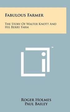 portada fabulous farmer: the story of walter knott and his berry farm (en Inglés)