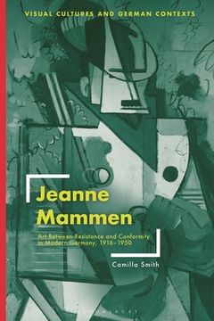 portada Jeanne Mammen: Art Between Resistance and Conformity in Modern Germany, 1916-1950 (in English)