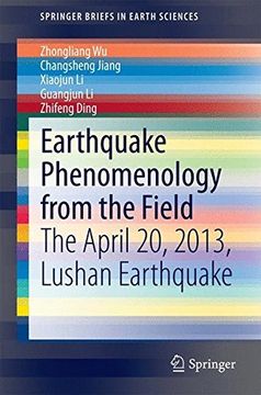 portada Earthquake Phenomenology From the Field: The April 20, 2013, Lushan Earthquake (Springerbriefs in Earth Sciences) 