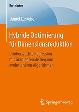 portada Hybride Optimierung für Dimensionsreduktion: Unüberwachte Regression mit Gradientenabstieg und Evolutionären Algorithmen (Bestmasters) (en Alemán)