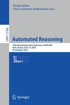 portada Automated Reasoning: 10th International Joint Conference, Ijcar 2020, Paris, France, July 1-4, 2020, Proceedings, Part I