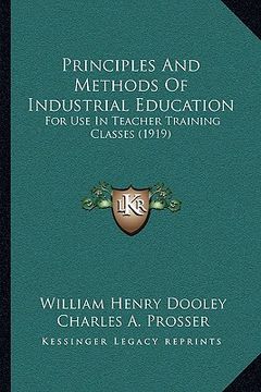 portada principles and methods of industrial education: for use in teacher training classes (1919) (en Inglés)