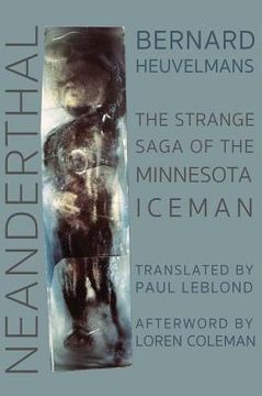 portada Neanderthal: The Strange Saga of the Minnesota Iceman 