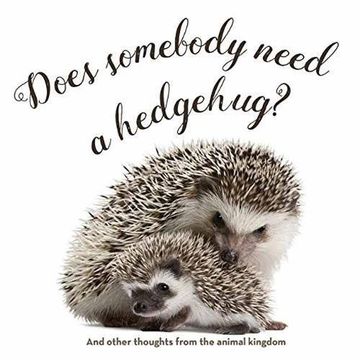 portada Does Somebody Need a Hedgehug?: And Other Thoughts From the Animal Kingdom